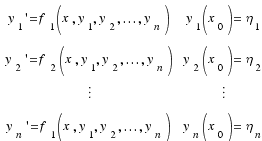 \matrix{4}{2}{
{y_1\prime = f_1(x, y_1, y_2, ..., y_n)} {y_1(x_0) = \eta_1}
{y_2\prime = f_2(x, y_1, y_2, ..., y_n)} {y_2(x_0) = \eta_2}
{\vdots} {\vdots}
{y_n\prime = f_1(x, y_1, y_2, ..., y_n)} {y_n(x_0) = \eta_n}
}