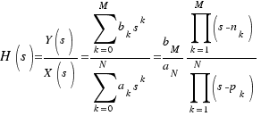 H(s) = {Y(s)}/{X(s)} = {\sum{k = 0}{M}{b_k s^k}}/{\sum{k = 0}{N}{a_k s^k}} = {b_M}/{a_N} {\prod{k = 1}{M}{(s - n_k)}}/{\prod{k = 1}{N}{(s - p_k)}}