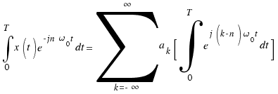 \int{0}{T}{x(t)e^{-jn\omega_0t}dt} = \sum{k = -\infty}{\infty}{a_k [ \int{0}{T}{e^{j(k - n)\omega_0t} dt} ]}