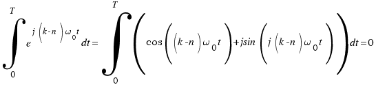 \int{0}{T}{e^{j(k - n)\omega_0t} dt} = \int{0}{T}{(cos((k - n)\omega_0t) +jsin(j(k - n)\omega_0t)) dt} = 0