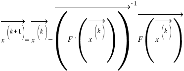 \vec{x^{(k+1)}} = \vec{x^{(k)}} − (\vec{F\prime (\vec{x^{(k)}}))}^{-1} \vec{F(\vec{x^{(k)}})}