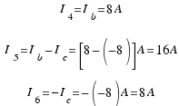 \matrix{3}{1}{{I_4 = I_b = 8 A} {I_5 = I_b − I_c = [8 − (−8)] A = 16 A} {I_6 = −I_c = −(−8) A = 8 A}}