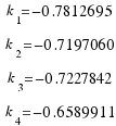 \matrix{4}{1}{{k_1 = −0.7812695} {k_2 = −0.7197060} {k_3 = −0.7227842} {k_4 = −0.6589911}}