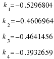 \matrix{4}{1}{{k_1 = −0.5296804} {k_2 = −0.4606964} {k_3 = −0.4641456} {k_4 = −0.3932659}}