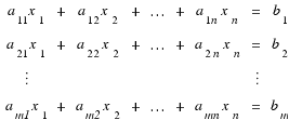 \matrix{4}{9}{{a_{11}x_1} {+} {a_{12}x_2} {+} {...} {+} {a_{1n}x_n} {=} {b_1} {a_{21}x_1} {+} {a_{22}x_2} {+} {...} {+} {a_{2n}x_n} {=} {b_2} {\vdots} {} {} {} {} {} {} {\vdots}{} {a_{m1}x_1} {+} {a_{m2}x_2} {+} {...} {+} {a_{mn}x_n} {=} {b_m}}