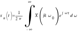 x_n(t) = 1/{2\pi} \int{-\infty}{\infty}{ X(jk\omega_0) e^{j\omega t}} d\omega