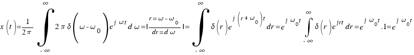 x(t) = 1/{2pi} \int{-\infty}{\infty}{ 2\pi \delta(\omega - \omega_0) e^{j\omega t} d\omega} = |{r = \omega - \omega_0}/{dr = d\omega}| = 
\int{-\infty}{\infty}{ \delta(r) e^{j(r + \omega_0)t} dr} = e^{j\omega_0 t} \int{-\infty}{\infty}{ \delta(r) e^{jrt} dr} = e^{j\omega_0 t}.1 = e^{j\omega_0 t}