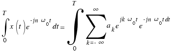 \int{0}{T}{x(t)e^{-jn\omega_0t}dt} = \int{0}{T}{\sum{k = -\infty}{\infty}{a_k e^{jk\omega_0t} e^{-jn\omega_0t dt}}}