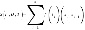 S(f, D, T) = \sum{i = 1}{n}{f(t_i)(x_i - x_{i - 1})}