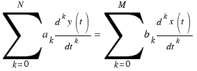 \sum{k = 0}{N}{a_k {d^k y(t)}/{dt^k}} = \sum{k = 0}{M}{b_k {d^k x(t)}/{dt^k}}