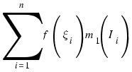 \sum{i=1}{n}{f(\xi_i)m_1(I_i)}