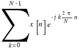 \sum{k = 0}{N-1}{x[n]e^{-j k {2\pi}/N n}}