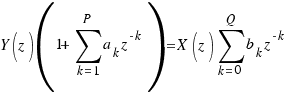 Y(z)(1 + \sum{k = 1}{P}{a_k z^{-k}}) = X(z) \sum{k = 0}{Q}{b_k z^{-k}}