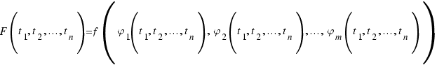 F(t_1, t_2, ..., t_n) = f(\varphi_1(t_1, t_2, ..., t_n), \varphi_2(t_1, t_2, ..., t_n), ..., \varphi_m(t_1, t_2, ..., t_n))