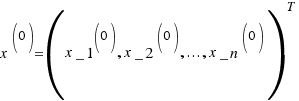 x^{(0)} = (x{_1}^{(0)}, x{_2}^{(0)}, ..., x{_n}^{(0)})^T