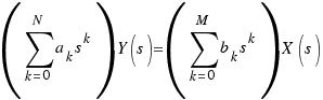 (\sum{k = 0}{N}{a_k s^k}) Y(s) = (\sum{k = 0}{M}{b_k s^k})X(s)