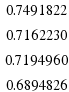 \matrix{4}{1}{0.7491822 0.7162230 0.7194960 0.6894826}