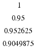 \matrix{4}{1}{1 0.95 0.952625 0.9049875}