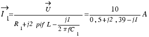 \vec{I_1} = {\vec{U}}/{R_1 + j2\pif L − j1/{2\pi fC_1}} = {10}/{0,5 + j2,39 − j1} A