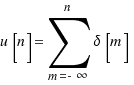 u[n] = \sum{m = -\infty}{n}{\delta[m]}