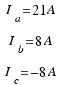 \matrix{3}{1}{{I_a = 21 A} {I_b = 8 A} {I_c = −8 A}}