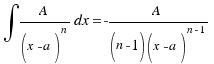 \int{}{}{{A}/{(x - a)^n}dx} = -{A}/{(n - 1)(x - a)^{n - 1}}