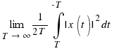 \lim{T \right \infty}{1/{2T}\int{T}{-T}{|x(t)|^2dt}}