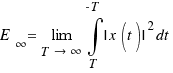 E_{\infty} = \lim{T \right \infty}\int{T}{-T}{| x(t) |^2 dt}