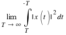 \lim{T \right \infty}{\int{T}{-T}{|x(t)|^2dt}}