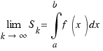 lim{k \right \infty}{S_k} = \int{a}{b}{f(x)dx}