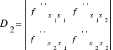 D_2 = \delim{|}{\matrix{2}{2}{ f^{\prime\prime}_{x_1 x_1} f^{\prime\prime}_{x_1 x_2} f^{\prime\prime}_{x_2 x_1} f^{\prime\prime}_{x_2 x_2} }}{|}