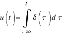 u(t) = \int{-\infty}{t}{\delta(\tau)d\tau}