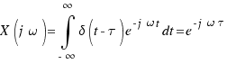 X(j\omega) = \int{-\infty}{\infty}{\delta(t - \tau)e^{-j\omega t}dt} = e^{-j\omega\tau}