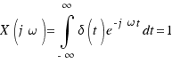 X(j\omega) = \int{-\infty}{\infty}{\delta(t)e^{-j\omega t}dt} = 1