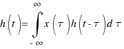 h(t) = \int{-\infty}{\infty}{x(\tau)h(t - \tau)d\tau}