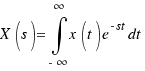 X(s) = \int{-\infty}{\infty}{x(t)e^{-st}dt}