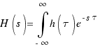 H(s) = \int{-\infty}{\infty}{h(\tau)e^{-s\tau}}