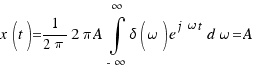 x(t) = 1/{2\pi}  2\pi A \int{-\infty}{\infty}{\delta(\omega) e^{j\omega t} \d\omega} = A