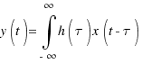 y(t) = \int{-\infty}{\infty}{h(\tau)x(t - \tau)}