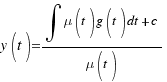 y(t) = {\int{}{}{\mu(t)g(t)dt} + c}/{\mu(t)}