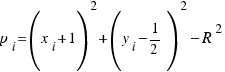 p_i = (x_i + 1)^2 + (y_i − 1/2)^2 − R^2