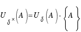 U_{\delta}^*(A) = U_{\delta}(A) - \lbrace A\rbrace