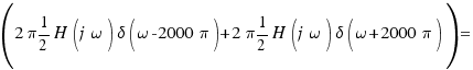 (2\pi 1/2 H(j\omega) \delta(\omega - 2000\pi) + 2\pi 1/2 H(j\omega) \delta(\omega + 2000\pi)) =