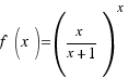 f(x) = {(x/{x + 1})}^x