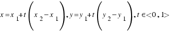 x = x_1 + t (x_2 − x_1), y = y_1 + t (y_2 − y_1) , t\in <0, 1>