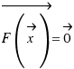 \vec{F(\vec{x})} = \vec{0}