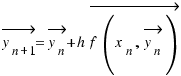 \vec{y_{n+1}} = \vec{y_n} + h\vec{f(x_n, \vec{y_n})}