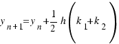 y_{n + 1} = y_n + 1/2 h(k_1 + k_2)