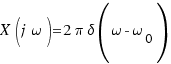 X(j\omega) = 2\pi \delta(\omega - \omega_0)