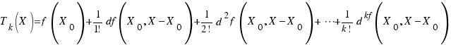 T_k(X) = f(X_0) + 1/{1!}df(X_0,X − X_0) + 1/{2!}d^2f(X_0,X − X_0) + \cdots + 1/{k!}d^kf(X_0,X − X_0)